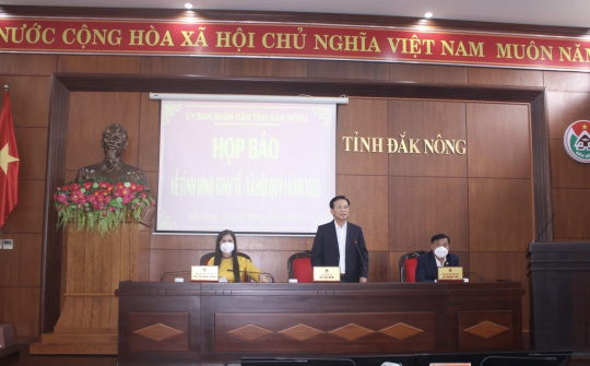 Đắk Nông: Họp báo về tình hình kinh tế- xã hội quý I năm 2022