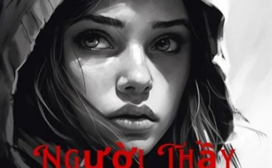 NGƯỜI THẦY VĨ ĐẠI - tiểu thuyết đặc biệt về chủ đề đặc biệt khó