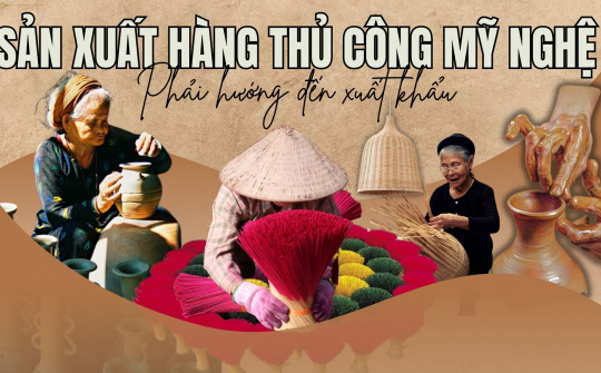 Sản xuất hàng thủ công mỹ nghệ phải hướng đến xuất khẩu