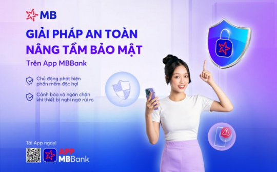 Tự động phát hiện phần mềm độc hại cài lén trên điện thoại, App MBBank nâng cấp bảo vệ khách hàng