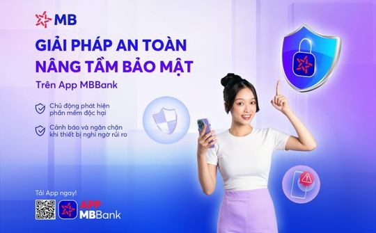 Tự động phát hiện phần mềm độc hại cài lén trên điện thoại, App MBBank nâng cấp bảo vệ khách hàng