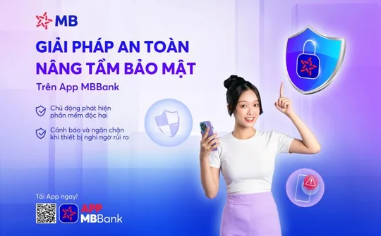 Tự động phát hiện phần mềm độc hại cài lén trên điện thoại, App MBBank nâng cấp bảo vệ khách hàng