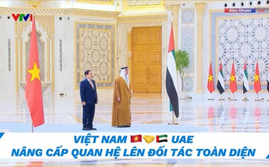 UAE trở thành Đối tác Toàn diện đầu tiên của Việt Nam tại Trung Đông