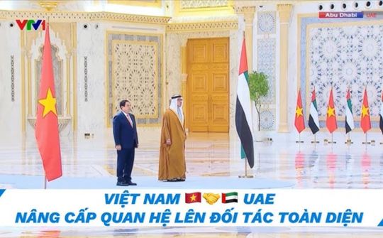 UAE trở thành Đối tác Toàn diện đầu tiên của Việt Nam tại Trung Đông