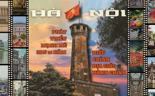 Thủ đô Hà Nội phát triển mạnh mẽ sau 16 năm điều chỉnh địa giới hành chính