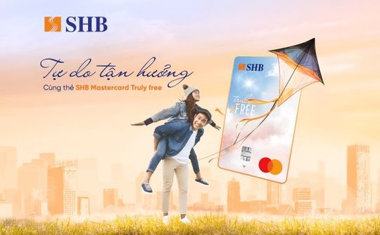 Tự do tận hưởng, thoải mái chi tiêu với thẻ tín dụng miễn 100% phí của SHB