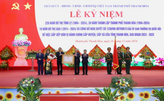 Thanh Hóa: Kỷ niệm 220 năm đô thị tỉnh lỵ và công bố Nghị quyết sáp nhập Đông Sơn về TP Thanh Hóa
