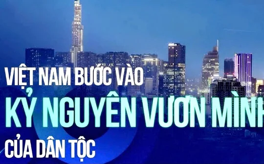 Kỷ nguyên vươn mình của dân tộc - kỷ nguyên phát triển vì một Việt Nam giàu có và thịnh vượng