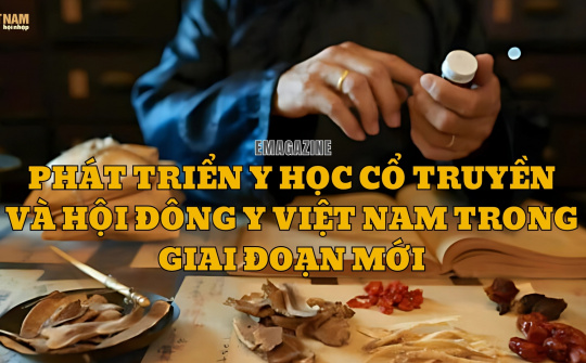 Phát triển y học cổ truyền và hội đông y Việt Nam trong giai đoạn mới