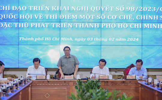 Phân cấp tối đa cho TPHCM, triển khai Nghị quyết 98 nhanh hơn, hiệu quả hơn