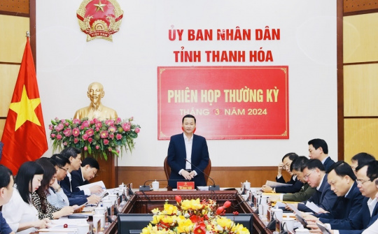 Thanh Hóa: UBND tỉnh họp phiên thường kỳ tháng 3 năm 2024