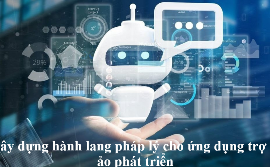Xây dựng hành lang pháp lý cho ứng dụng trợ lý ảo phát triển