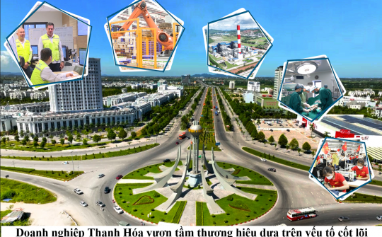 Doanh nghiệp Thanh Hóa vươn tầm thương hiệu dựa trên yếu tố cốt lõi