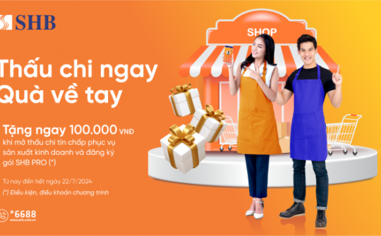 SHB cấp hạn mức thấu chi lên tới 300 triệu đồng hỗ trợ khách hàng mở rộng kinh doanh