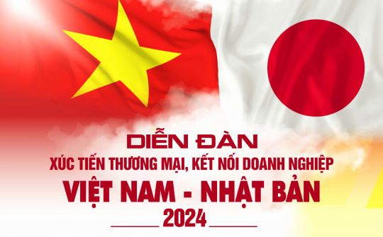 Sự kiện xúc tiến thương mại, kết nối doanh nghiệp Việt Nam – Nhật Bản sẽ tổ chức vào đầu mùa thu năm nay tại Tokyo – Nhật Bản