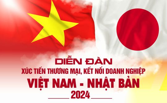 Sự kiện xúc tiến thương mại, kết nối doanh nghiệp Việt Nam – Nhật Bản sẽ tổ chức vào đầu mùa thu năm nay tại Tokyo – Nhật Bản