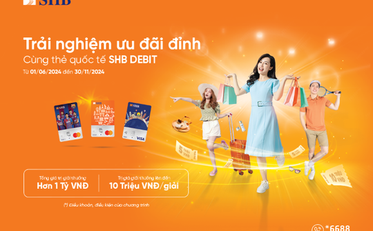 Nhận ngay ưu đãi chưa từng có khi sử dụng các dòng thẻ ghi nợ quốc tế SHB