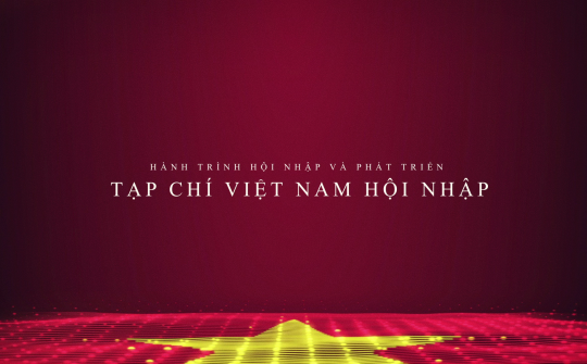 Tạp chí Việt Nam Hội Nhập: Hành trình hội nhập và phát triển