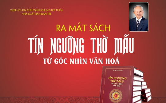 Ra mắt sách "Tín ngưỡng thờ Mẫu - Từ góc nhìn văn hóa" của TS.Phạm Việt Long
