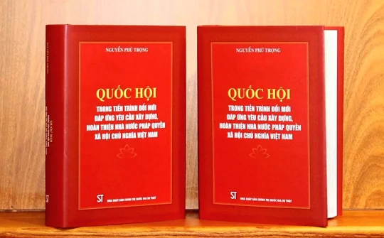 Tác phẩm “Quốc hội trong tiến trình đổi mới đáp ứng yêu cầu xây dựng, hoàn thiện Nhà nước pháp quyền XHCN Việt Nam” của Tổng Bí thư Nguyễn Phú Trọng