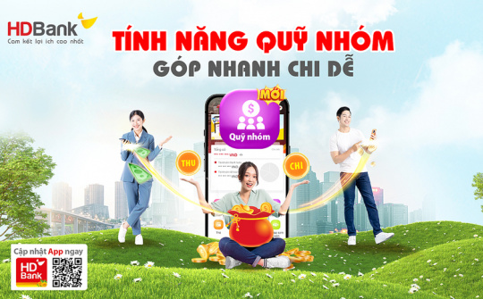 Tính năng Quỹ nhóm HDBank xua tan nỗi lo quản lý thu chi tiền quỹ