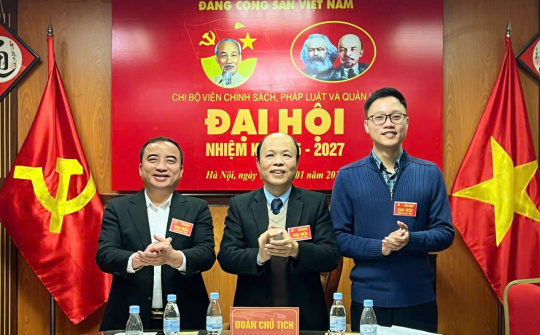 Đại hội Chi bộ Viện Chính sách, Pháp luật và Quản lý: Phấn đấu giữ vững sự phát triển của Viện - gắn nghiên cứu với thực tiễn trong hoat động nghiên cứu, truyền thông khoa học