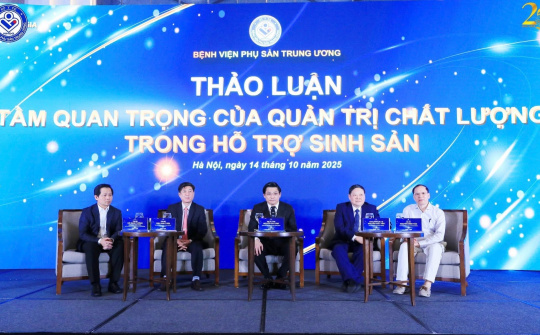 Nâng cao quản trị chất lượng trong hỗ trợ sinh sản – Dấu ấn 25 năm phát triển Trung tâm Hỗ trợ sinh sản Quốc gia