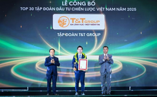 T&T Group được vinh danh Top 30 Tập đoàn Đầu tư Chiến lược Việt Nam: Dấu ấn hệ sinh thái đa ngành bền vững