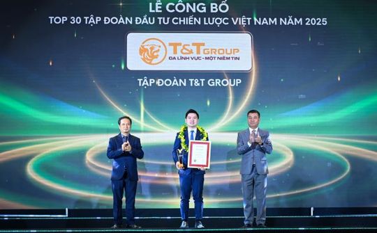 T&T Group được vinh danh Top 30 Tập đoàn Đầu tư Chiến lược Việt Nam: Dấu ấn hệ sinh thái đa ngành bền vững