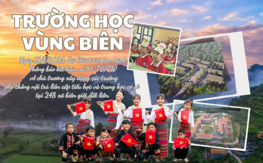 Hoàn thành 100 trường nội trú liên cấp xã biên giới trước 30/8/2026