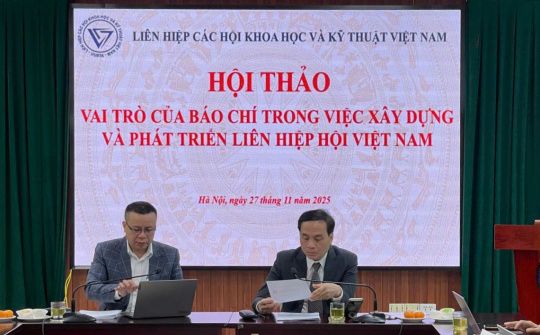 Để phát huy vai trò của Báo chí trong việc xây dựng và phát triển Liên hiệp hội Việt Nam