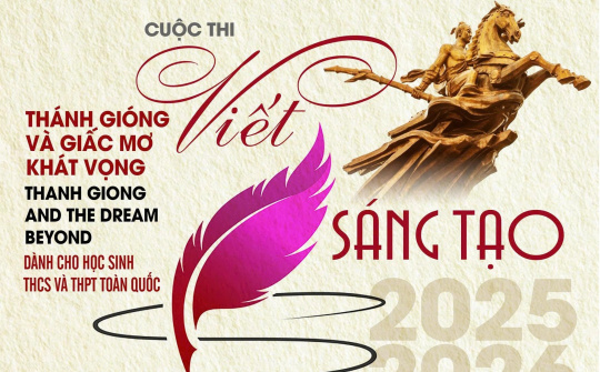 Tổ chức Cuộc thi Viết sáng tạo bằng Tiếng Anh “Thánh Gióng và Giấc mơ Khát vọng” cho học sinh THCS và THPT toàn quốc