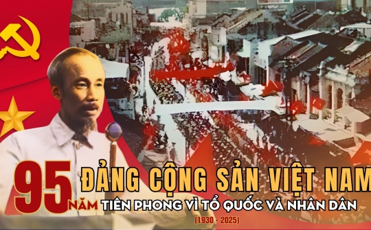 Đảng Cộng sản Việt Nam: 95 năm tiên phong vì Tổ quốc và nhân dân