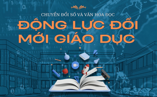 Chuyển đổi số và văn hóa đọc: Động lực đổi mới giáo dục