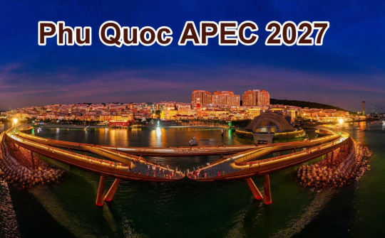 Bảo đảm thành công của APEC 2027 và góp phần quảng bá Phú Quốc, Kiên Giang