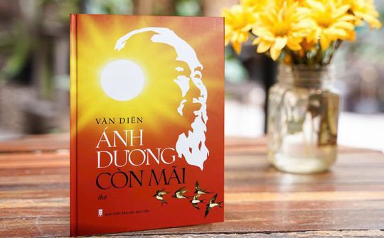 Ánh dương còn mãi – Dòng thi ca lan tỏa học tập và làm theo tư tưởng, đạo đức, phong cách Hồ Chí Minh