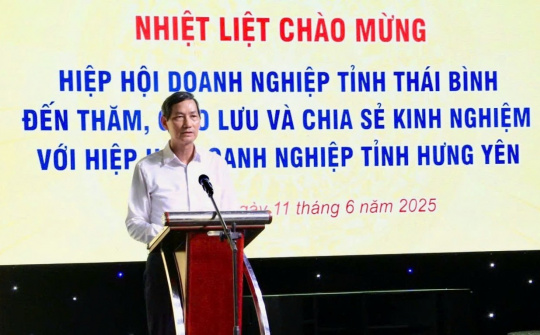 Doanh nghiệp Hưng Yên – Thái Bình tăng cường kết nối, hướng tới hợp nhất