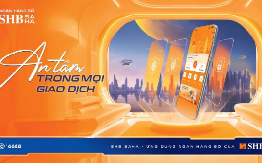 SHB ra mắt ứng dụng ngân hàng số thế hệ mới SHB SAHA: An tâm trong mọi giao dịch
