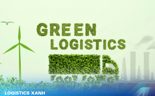 Chuyển đổi xanh ngành logistics: Nền tảng nâng cao năng lực cạnh tranh và hội nhập quốc tế