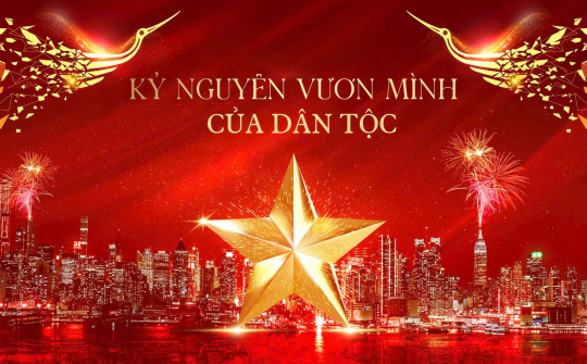 Bước vào Kỷ nguyên mới – Kỷ nguyên vươn mình của dân tộc với niềm tin và tâm thế mới