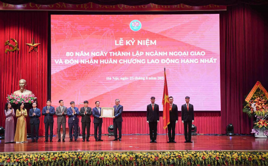 80 năm Ngoại giao Việt Nam - hành trình của bản lĩnh, trí tuệ và lòng trung thành