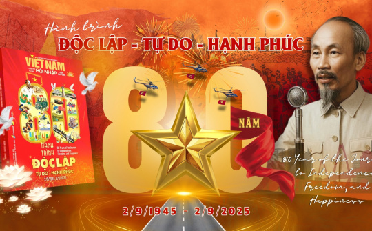 Kỷ nguyên mới của dân tộc: Tiếp nối truyền thống 80 năm và hội nhập sâu rộng
