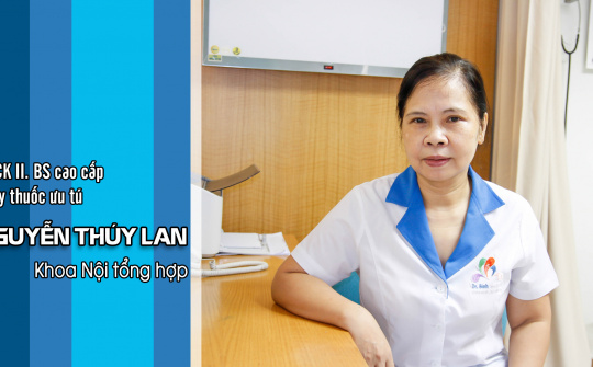 TTƯT.BSCC Nguyễn Thúy Lan: Niềm vui là được cống hiến vì sức khỏe người bệnh