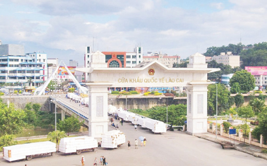 Xây dựng cửa khẩu thông minh, đưa Lào Cai thành trung tâm giao thương quốc tế