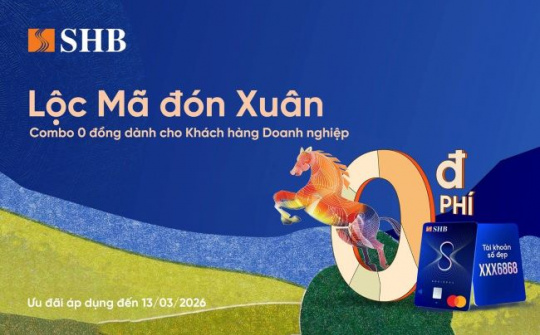 “Lộc mã đón xuân, Combo 0 đồng” – Giải pháp tài chính cho doanh nghiệp của SHB