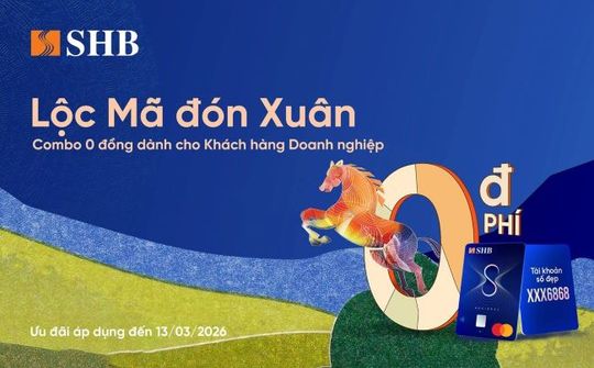 “Lộc mã đón xuân, Combo 0 đồng” – Giải pháp tài chính cho doanh nghiệp của SHB