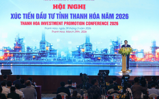 Hội nghị xúc tiến đầu tư tỉnh Thanh Hóa năm 2026: Điểm đến đầu tư an toàn, tin cậy và hấp dẫn