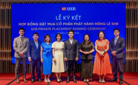 Hàng loạt quỹ đầu tư lớn ký hợp đồng đặt mua cổ phần phát hành riêng lẻ SHB