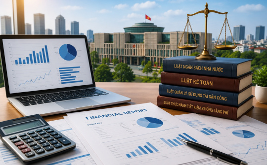 Hoàn thiện khuôn khổ pháp lý về Báo cáo tài chính nhà nước – Bước tiến nâng cao minh bạch và hiệu quả quản trị tài chính công