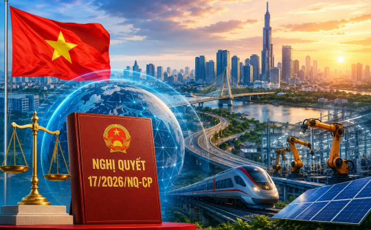 Nghị quyết 17/2026/NQ-CP: Đột phá thể chế, khơi thông nguồn lực phát triển quốc gia